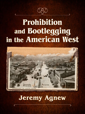 cover image of Prohibition and Bootlegging in the American West